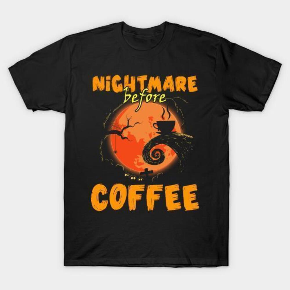 Halloween The Nightmare Before Coffee Funny Drinking Gift Tshirt